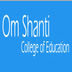 Om Shanti College of Education